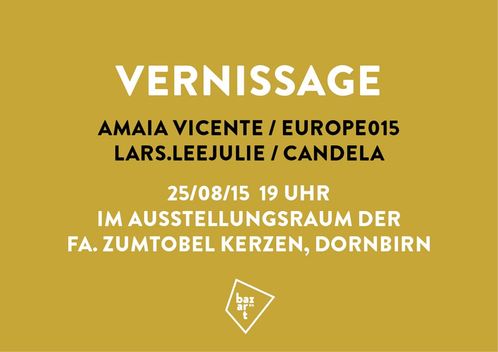 Vernissage Amaia Vicente und LeeJulie&Lars, 25.08.15 um 19.00 Uhr,  Ausstellungsraum der  Fa. Zumtobel Kerzen, Dornbirn